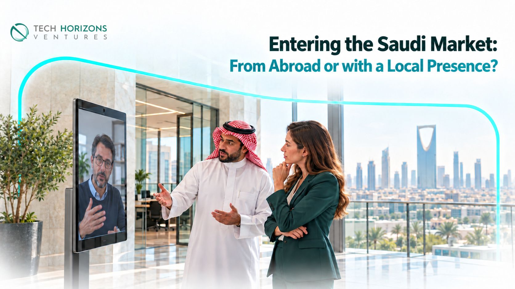 Selling into Saudi Arabia from Abroad or Building a Local Presence? Entry Models and Their Commercial Considerations